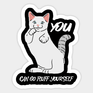 You Can Go Fluff Yourself Sticker